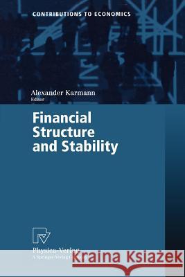 Financial Structure and Stability Alexander Karmann A. Karmann Alexander Karmann 9783790813326 Physica-Verlag