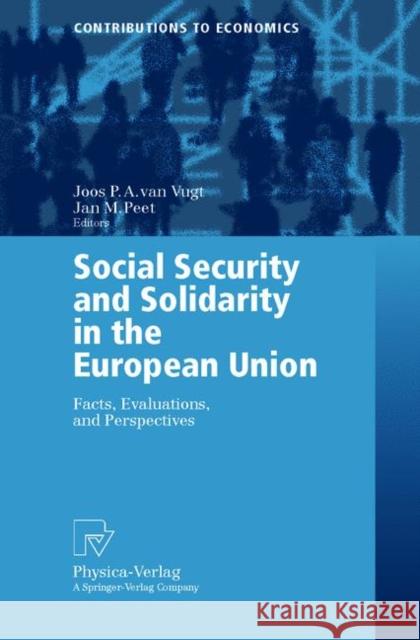 Social Security and Solidarity in the European Union: Facts, Evaluations, and Perspectives Vugt, Joos P. a. Van 9783790813340 Physica-Verlag