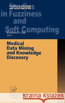 Medical Data Mining and Knowledge Discovery Krzysztof J. Cios 9783790813401 Springer-Verlag Berlin and Heidelberg GmbH & 