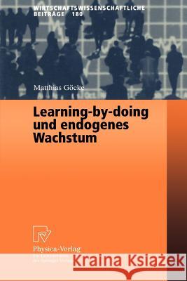 Learning-By-Doing Und Endogenes Wachstum Matthias Gvcke Matthias Gcke 9783790813432 Springer