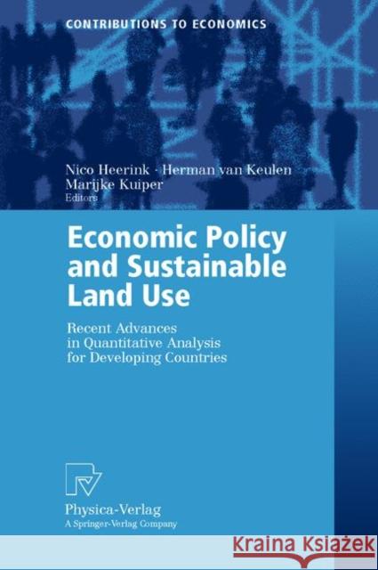 Economic Policy and Sustainable Land Use: Recent Advances in Quantitative Analysis for Developing Countries Heerink, Nico 9783790813517