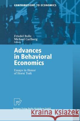 Advances in Behavioral Economics: Essays in Honor of Horst Todt Bolle, Friedel 9783790813586 Physica-Verlag