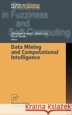 Data Mining and Computational Intelligence Abraham Kandel, Mark Last, Horst Bunke 9783790813715 Springer-Verlag Berlin and Heidelberg GmbH & 