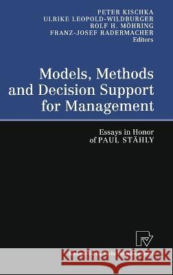 Models, Methods and Decision Support for Management: Essays in Honor of Paul Stahly P. Klischka U. Leopold-Wildburger R. H. Mohring 9783790813739 Physica-Verlag