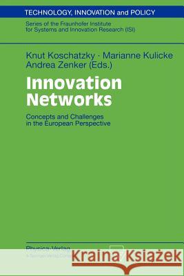 Innovation Networks: Concepts and Challenges in the European Perspective Koschatzky, Knut 9783790813821 Physica-Verlag