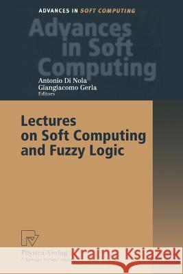 Lectures on Soft Computing and Fuzzy Logic A. D G. Gerla Antonio D 9783790813968 Physica-Verlag