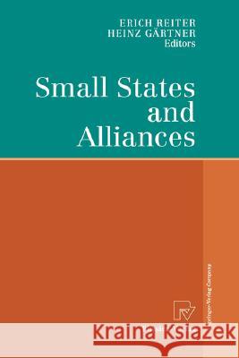 Small States and Alliances E. Reiter H. Gartner Erich Reiter 9783790814033