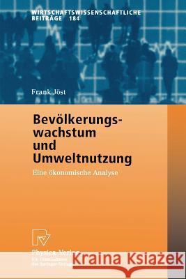 Bevölkerungswachstum Und Umweltnutzung: Eine Ökonomische Analyse Jöst, Frank 9783790814057 Physica-Verlag