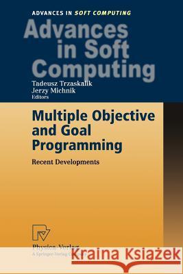 Multiple Objective and Goal Programming: Recent Developments Trzaskalik, Tadeusz 9783790814095 Physica-Verlag