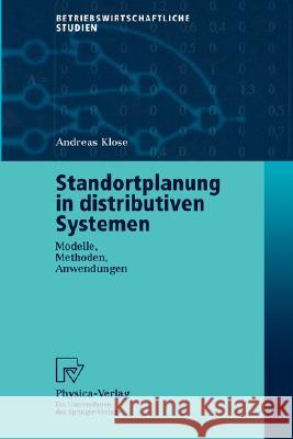 Standortplanung in Distributiven Systemen: Modelle, Methoden, Anwendungen Klose, Andreas 9783790814101