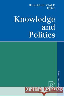 Knowledge and Politics R. Viale Riccardo Viale 9783790814224 Physica-Verlag