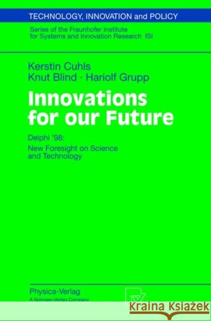 Innovations for Our Future: Delphi '98: New Foresight on Science and Technology Bradke, H. 9783790814347 Physica-Verlag