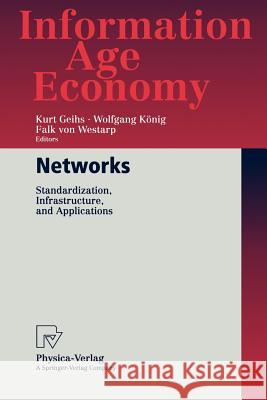 Networks: Standardization, Infrastructure, and Applications Geihs, Kurt 9783790814491 Physica-Verlag