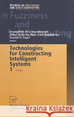 Technologies for Constructing Intelligent Systems 1: Tasks Bouchon-Meunier, Bernadette 9783790814545