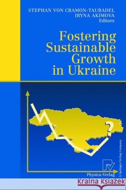 Fostering Sustainable Growth in Ukraine S. Vo I. Akimova Stephan Von Cramon-Taubadel 9783790814644 Physica-Verlag