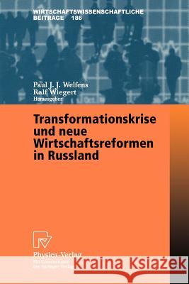 Transformationskrise Und Neue Wirtschaftsreformen in Russland Paul J. J. Welfens Ralf Wiegert 9783790814651 Springer