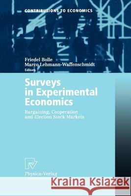 Surveys in Experimental Economics: Bargaining, Cooperation and Election Stock Markets Bolle, Friedel 9783790814729 Physica-Verlag