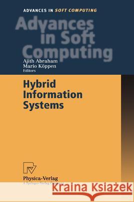 Hybrid Information Systems Ajith Abraham Mario Koeppen Ajith Abraham 9783790814804 Physica-Verlag