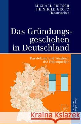 Das Gra1/4ndungsgeschehen in Deutschland: Darstellung Und Vergleich Der Datenquellen Hans Henrik Brummer Michael Fritsch Reinhold Grotz 9783790814958 Physica-Verlag