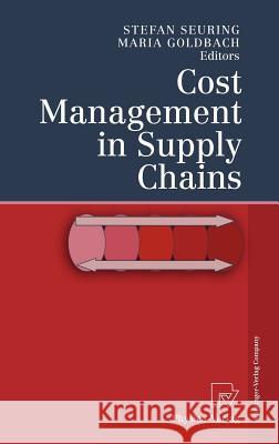 Cost Management in Supply Chains S. Seuring M. Goldbach Stefan Seuring 9783790815009