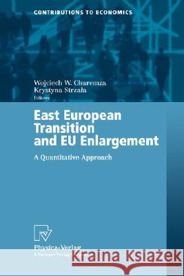 East European Transition and Eu Enlargement: A Quantitative Approach Charemza, Wojciech W. 9783790815016 Physica-Verlag