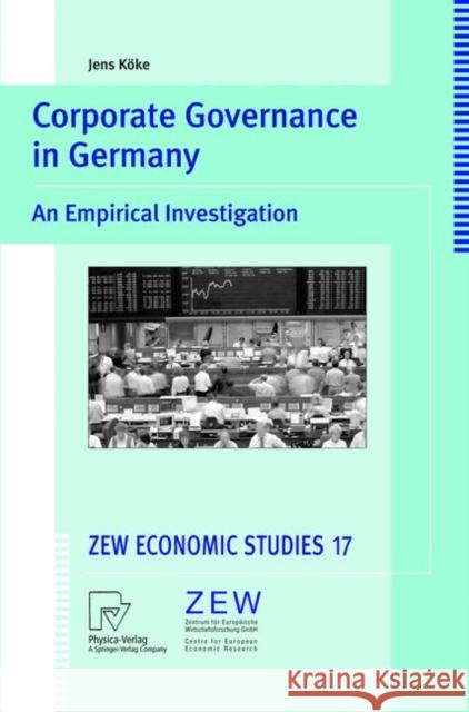 Corporate Governance in Germany: An Empirical Investigation Köke, Jens 9783790815115 Physica-Verlag