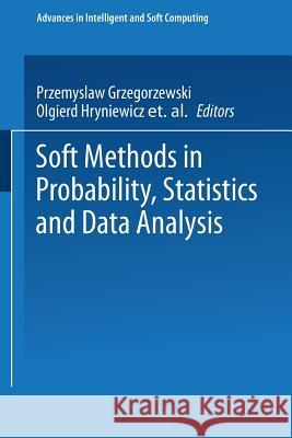 Soft Methods in Probability, Statistics and Data Analysis P. Rzegorzewski O. Hryniewicz Przemyslaw Grzegorzewski 9783790815269 Physica-Verlag