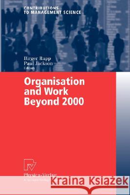 Organisation and Work Beyond 2000 Matthias J. Steinhart B. Rapp P. Jackson 9783790815283 Physica-Verlag