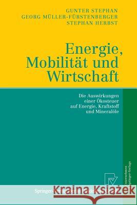 Energie, Mobilität Und Wirtschaft: Die Auswirkungen Einer Ökosteuer Auf Wirtschaft, Verkehr Und Arbeit Stephan, Gunter 9783790815344