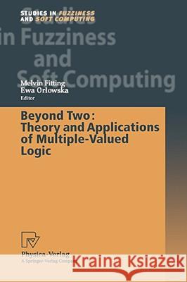 Beyond Two: Theory and Applications of Multiple-Valued Logic  9783790815412 PHYSICA-VERLAG GMBH & CO