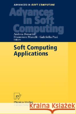 Soft Computing Applications Oscar Castillo A. Bonarini Andrea Bonarini 9783790815443 Springer