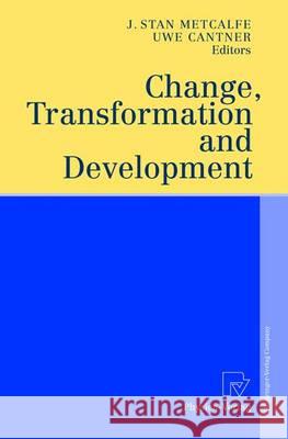 Change, Transformation and Development Caroline S. Pross J. Stanley Metcalfe U. Cantner 9783790815450