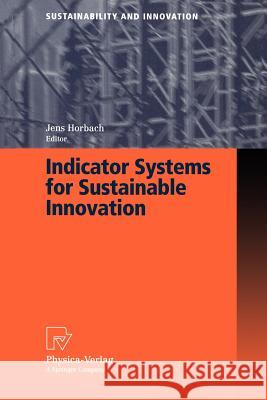 Indicator Systems for Sustainable Innovation J. Horbach Jens Horbach 9783790815535 Springer