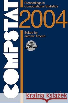 Compstat 2004 - Proceedings in Computational Statistics: 16th Symposium Held in Prague, Czech Republic, 2004 Antoch, Jaromir 9783790815542