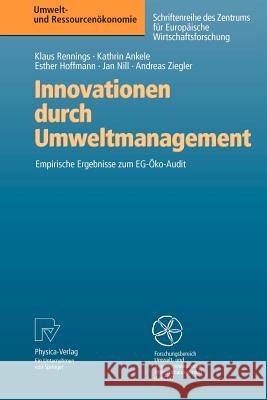 Innovationen Durch Umweltmanagement: Empirische Ergebnisse Zum Eg-Öko-Audit Rennings, Klaus 9783790815610 Physica-Verlag Heidelberg