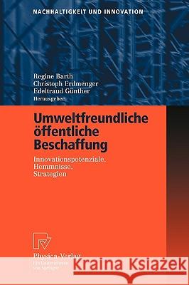 Umweltfreundliche Öffentliche Beschaffung: Innovationspotenziale, Hemmnisse, Strategien Barth, Regine 9783790815702 Physica-Verlag Heidelberg