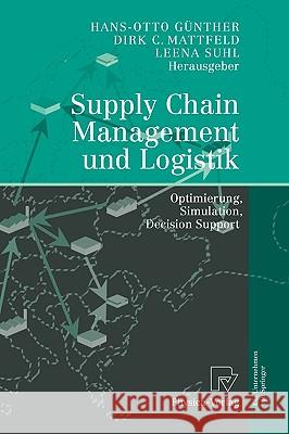 Supply Chain Management Und Logistik: Optimierung, Simulation, Decision Support Günther, Hans-Otto 9783790815764 Physica-Verlag Heidelberg