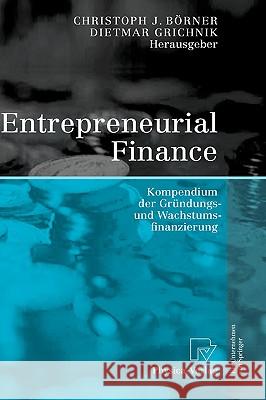 Entrepreneurial Finance: Kompendium Der Gründungs- Und Wachstumsfinanzierung Börner, Christoph J. 9783790815771 Physica-Verlag Heidelberg
