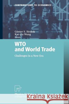 Wto and World Trade: Challenges in a New Era Heiduk, Günter S. 9783790815795 Springer