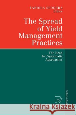 The Spread of Yield Management Practices: The Need for Systematic Approaches Sfodera, Fabiola 9783790815825 Springer