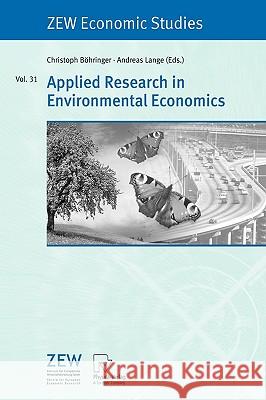 Applied Research in Environmental Economics Christoph Bc6hringer Andreas Lange Christoph Bvhringer 9783790815870 Physica-Verlag Heidelberg