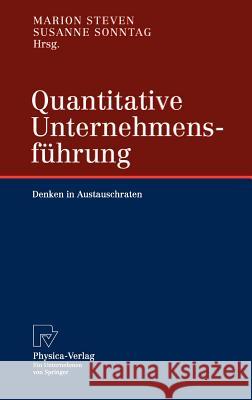 Quantitative Unternehmensführung: Denken in Austauschraten Steven, Marion 9783790815931 Physica-Verlag Heidelberg