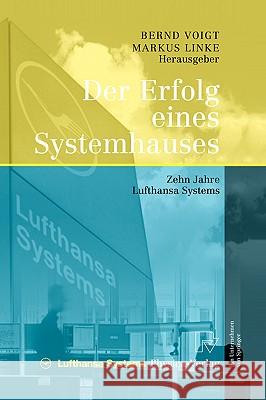 Der Erfolg Eines Systemhauses: Zehn Jahre Lufthansa Systems Voigt, Bernd 9783790816624 Springer