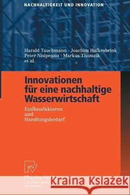 Innovationen Für Eine Nachhaltige Wasserwirtschaft: Einflussfaktoren Und Handlungsbedarf Tauchmann, Harald 9783790816846 Physica-Verlag Heidelberg