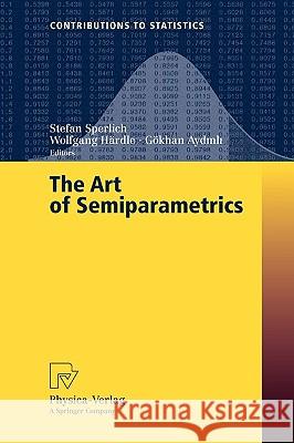 The Art of Semiparametrics Stefan Sperlich Wolfgang Hdrdle Gvkhan Aydinli 9783790817003