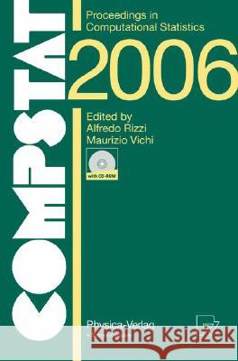 Compstat 2006 - Proceedings in Computational Statistics: 17th Symposium Held in Rome, Italy, 2006 Rizzi, Alfredo 9783790817089 Springer