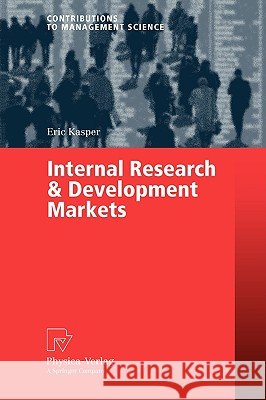 Internal Research & Development Markets Eric Kasper 9783790817287 Not Avail