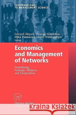 Economics and Management of Networks: Franchising, Strategic Alliances, and Cooperatives Cliquet, Gérard 9783790817577 Physica-Verlag Heidelberg