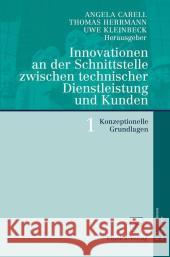 Innovationen an Der Schnittstelle Zwischen Technischer Dienstleistung Und Kunden 1: Konzeptionelle Grundlagen Carell, Angela 9783790819090 Physica-Verlag