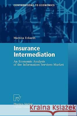 Insurance Intermediation: An Economic Analysis of the Information Services Market Eckardt, Martina 9783790819397